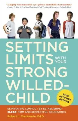 Grenzen setzen mit Ihrem willensstarken Kind: Beseitigung von Konflikten durch klare, feste und respektvolle Abgrenzungen - Setting Limits with Your Strong-Willed Child: Eliminating Conflict by Establishing Clear, Firm, and Respectful Boundaries