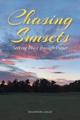 Den Sonnenuntergängen nachjagen: Auf der Suche nach Frieden durch Gebet - Chasing Sunsets: Seeking Peace through Prayer
