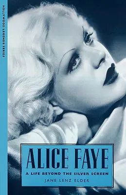 Alice Faye: Ein Leben jenseits der Kinoleinwand - Alice Faye: A Life Beyond the Silver Screen