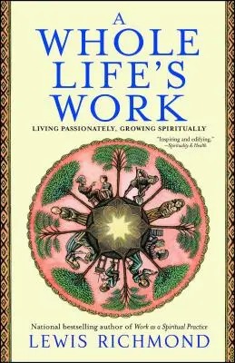 Ein ganzes Lebenswerk: Leidenschaftlich leben, spirituell wachsen - A Whole Life's Work: Living Passionately, Growing Spiritually