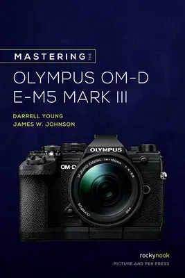 Beherrschung der Olympus Om-D E-M5 Mark III - Mastering the Olympus Om-D E-M5 Mark III