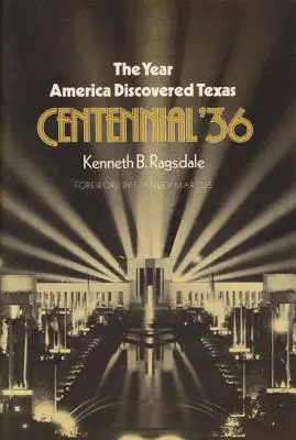Das Jahr, in dem Amerika Texas entdeckte Hundertjahrfeier '36 - The Year America Discovered Texas Centennial '36