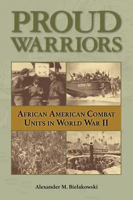 Proud Warriors, 6: Afroamerikanische Kampfeinheiten im Zweiten Weltkrieg - Proud Warriors, 6: African American Combat Units in World War II