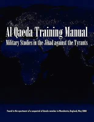 Militärische Studien über den Dschihad gegen die Tyrannen: Das Al-Qaida-Trainingshandbuch - Military Studies in the Jihad Against the Tyrants: The Al-Qaeda Training Manual