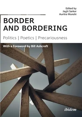 Grenze und Bordering: Politik, Poetik, Prekarität - Border and Bordering: Politics, Poetics, Precariousness