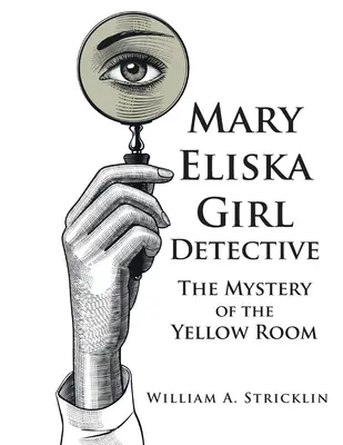Mary Eliska Mädchen-Detektivin: Das Geheimnis des gelben Zimmers - Mary Eliska Girl Detective: The Mystery of the Yellow Room