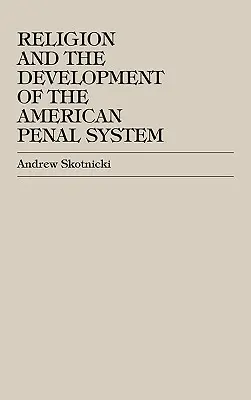 Religion und die Entwicklung des amerikanischen Strafvollzugssystems - Religion and the Development of the American Penal System