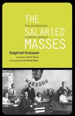 Die besoldete Masse - Pflicht und Ablenkung im Weimarer Deutschland - Salaried Masses - Duty and Distraction in Weimar Germany