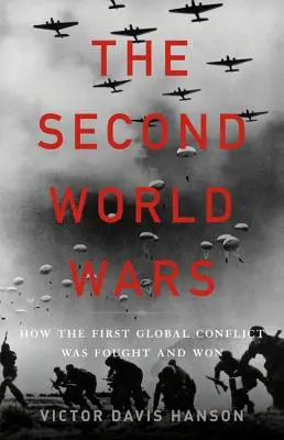 Die Zweiten Weltkriege: Wie der erste globale Konflikt ausgefochten und gewonnen wurde - The Second World Wars: How the First Global Conflict Was Fought and Won
