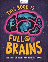 Dieses Buch ist voll von Gehirnen - Alle Arten von Gehirnen und wie sie funktionieren - This Book is Full of Brains - All Kinds of Brains and How They Work