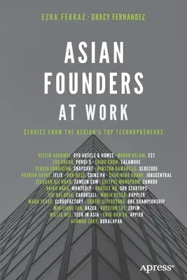 Asiatische Gründer bei der Arbeit: Geschichten der besten Technopreneure der Region - Asian Founders at Work: Stories from the Region's Top Technopreneurs
