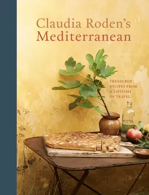 Claudia Roden's Mediterranean: Geschätzte Rezepte aus einem ganzen Leben voller Reisen [Ein Kochbuch] - Claudia Roden's Mediterranean: Treasured Recipes from a Lifetime of Travel [A Cookbook]