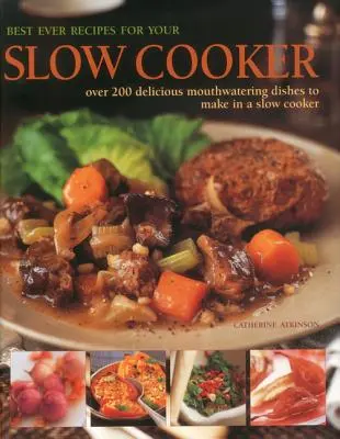 Best Ever-Rezepte für den Slow Cooker: Über 200 köstliche Gerichte für den Langsamkocher - Best Ever Recipes for Your Slow Cooker: Over 200 Delicious Mouthwatering Dishes to Make in a Slow Cooker