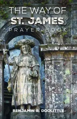 Das Gebetbuch des Jakobswegs - The Way of St. James Prayer Book