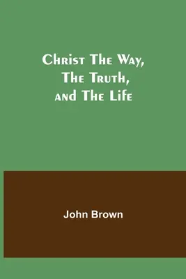 Christus, der Weg, die Wahrheit und das Leben - Christ The Way, The Truth, and The Life