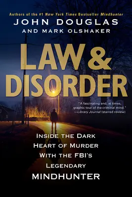 Gesetz & Unordnung: Mit dem legendären Kopfgeldjäger des FBI ins dunkle Herz des Mordes - Law & Disorder:: Inside the Dark Heart of Murder with the Fbi's Legendary Mindhunter