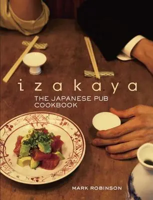 Izakaya: Das Kochbuch der japanischen Kneipe - Izakaya: The Japanese Pub Cookbook