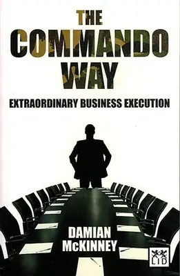 Kommando-Weg: Außergewöhnliche Geschäftsabwicklung - Commando Way: Extraordinary Business Execution