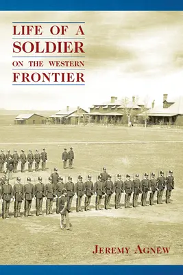 Das Leben eines Soldaten an der westlichen Grenze - Life of a Soldier on the Western Frontier