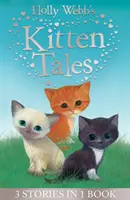 Holly Webb's Kitten Tales - Sky das ungewollte Kätzchen, Ginger das streunende Kätzchen, Misty das verlassene Kätzchen - Holly Webb's Kitten Tales - Sky the Unwanted Kitten, Ginger the Stray Kitten, Misty the Abandoned Kitten