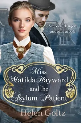 Fräulein Matilda Hayward und der Anstaltspatient - Miss Matilda Hayward and the Asylum Patient