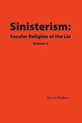 Unheimlichkeit: Die säkulare Religion der Lüge Band 2 - Sinisterism: Secular Religion of the Lie Volume 2