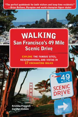 San Franciscos 49 Meilen langer Scenic Drive zu Fuß: Erkunden Sie die berühmten Sehenswürdigkeiten, Stadtteile und Ausblicke auf 17 bezaubernden Spaziergängen - Walking San Francisco's 49 Mile Scenic Drive: Explore the Famous Sites, Neighborhoods, and Vistas in 17 Enchanting Walks