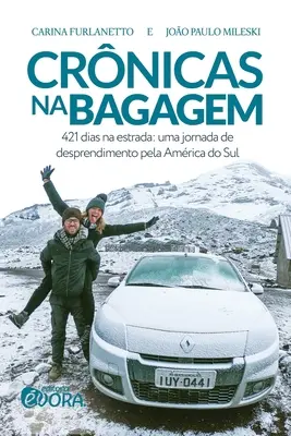 Crnicas na bagagem: 421 Tage in der Fremde: eine Reise durch Amrica do Sul - Crnicas na bagagem: 421 dias na estrada: uma jornada de desprendimento pela Amrica do Sul