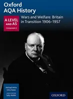 Oxford AQA Geschichte für A Level: Kriege und Wohlfahrt: Großbritannien im Umbruch 1906-1957 - Oxford AQA History for A Level: Wars and Welfare: Britain in Transition 1906-1957