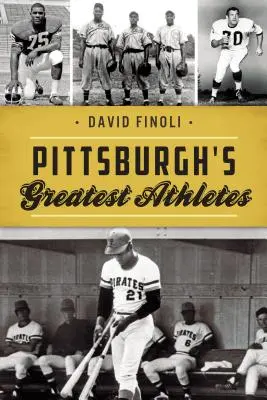 Pittsburghs großartigste Athleten - Pittsburgh's Greatest Athletes