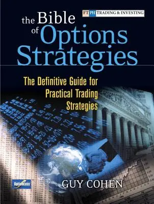 Die Bibel der Optionsstrategien: Der endgültige Leitfaden für praktische Handelsstrategien (Taschenbuch) - The Bible of Options Strategies: The Definitive Guide for Practical Trading Strategies (Paperback)