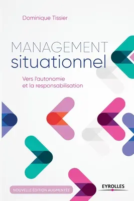 Situatives Management: Vers l'autonomie et la responsabilisation - Management situationnel: Vers l'autonomie et la responsabilisation