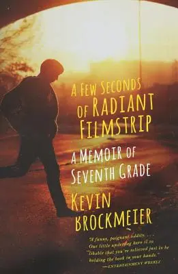 Ein paar Sekunden strahlender Filmstreifen: Eine Erinnerung an die siebte Klasse - A Few Seconds of Radiant Filmstrip: A Memoir of Seventh Grade