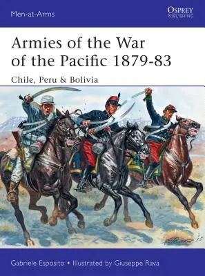 Armeen des Pazifikkriegs 1879-83: Chile, Peru und Bolivien - Armies of the War of the Pacific 1879-83: Chile, Peru & Bolivia