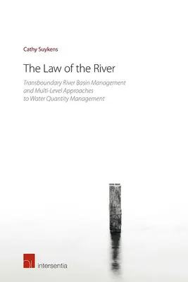 Das Gesetz des Flusses: Grenzüberschreitende Bewirtschaftung von Flusseinzugsgebieten und Mehrebenenansätze zur Bewirtschaftung von Wassermengen - The Law of the River: Transboundary River Basin Management and Multi-Level Approaches to Water Quantity Management