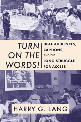 Schalten Sie die Wörter ein! Gehörlose Zuschauer, Untertitel und der lange Kampf um Zugang - Turn on the Words!: Deaf Audiences, Captions, and the Long Struggle for Access