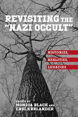 Der Nazi-Okkult: Geschichten, Realitäten, Vermächtnisse - Revisiting the Nazi Occult: Histories, Realities, Legacies