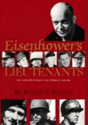 Eisenhowers Leutnants: Die Feldzüge in Frankreich und Deutschland, 1944-45 - Eisenhower's Lieutenants: The Campaigns of France and Germany, 1944-45