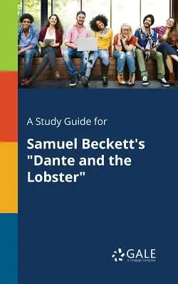 Ein Studienführer für Samuel Becketts Dante und der Hummer - A Study Guide for Samuel Beckett's Dante and the Lobster