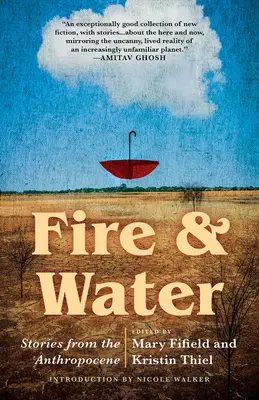 Feuer und Wasser: Geschichten aus dem Anthropozän - Fire & Water: Stories from the Anthropocene