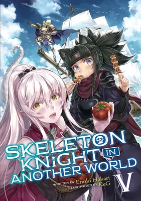 Skelett-Ritter in einer anderen Welt (Light Novel) Bd. 5 - Skeleton Knight in Another World (Light Novel) Vol. 5