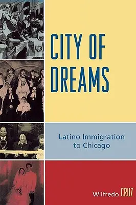 Stadt der Träume: Latino-Einwanderung nach Chicago - City of Dreams: Latino Immigration to Chicago