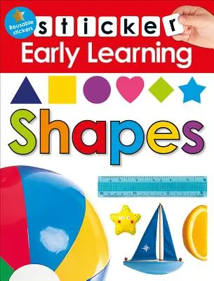 Sticker Early Learning: Formen: Mit wiederverwendbaren Aufklebern - Sticker Early Learning: Shapes: With Reusable Stickers