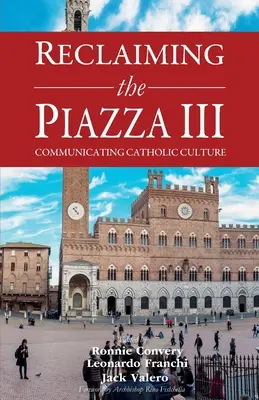 Die Rückeroberung der Piazza III: Katholische Kultur und die Neuevangelisierung - Reclaiming the Piazza III: Catholic Culture and the New Evangelisation