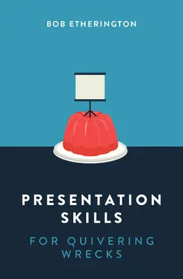 Präsentationstechniken für zitternde Wracks - Presentation Skills for Quivering Wrecks