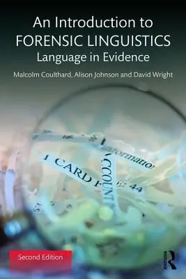 Eine Einführung in die forensische Linguistik: Sprache als Beweismittel - An Introduction to Forensic Linguistics: Language in Evidence