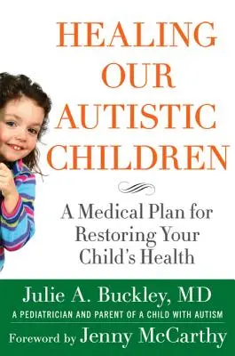 Heilung unserer autistischen Kinder: Ein medizinischer Plan zur Wiederherstellung der Gesundheit Ihres Kindes - Healing Our Autistic Children: A Medical Plan for Restoring Your Child's Health