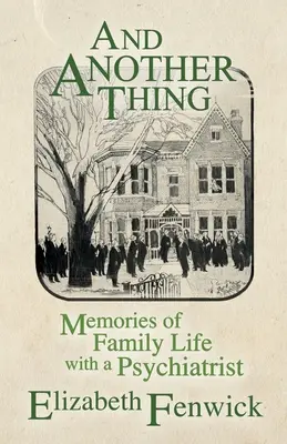 Und noch etwas: Erinnerungen an das Familienleben mit einem Psychiater - And Another Thing: Memories of Family Life with a Psychiatrist
