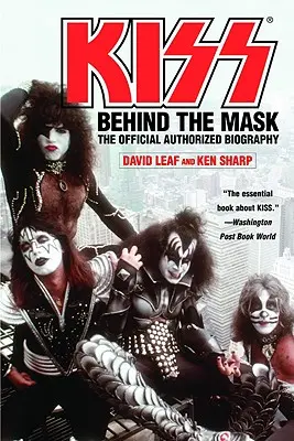 Kiss: Hinter der Maske - Offizielle autorisierte Biografie - Kiss: Behind the Mask - Official Authorized Biogrphy
