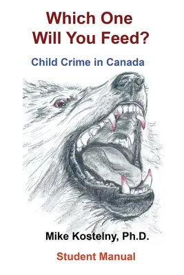 Welches Kind werden Sie füttern? Kinderkriminalität in Kanada - Which One Will You Feed?: Child Crime in Canada